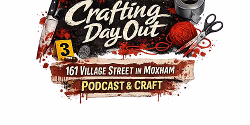 True Crime Crafting Day Out