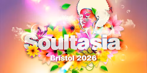 SOULSTASIA BRISTOL SATURDAY 22 AUGUST  
