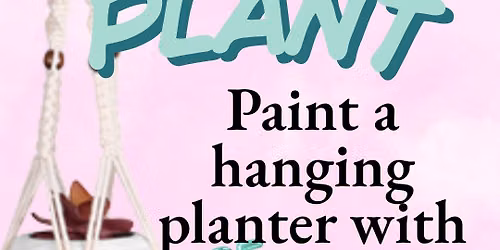 Paint & Plant at SUNDOWN GARDENS
