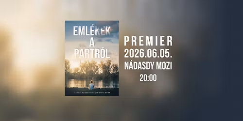 PREMIER - Eml\u00e9kek a partr\u00f3l c. dokumentumfilm 