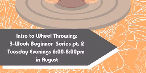 3 Week Series: Intro to Wheel Throwing Pt. 2