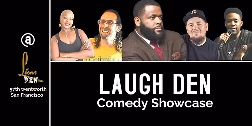 "Laugh Den" Comedy Showcase  @ Lion's Den