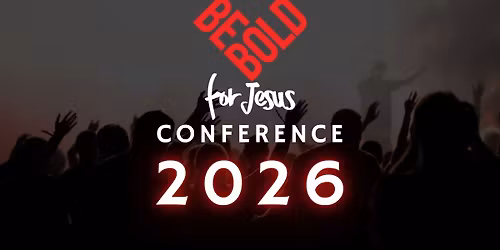 Be Bold For Jesus Conference - 2 Day Pass