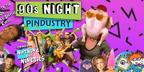 Nothing But Nineties at Pindustry - THANKS TO THE 90S Special Event