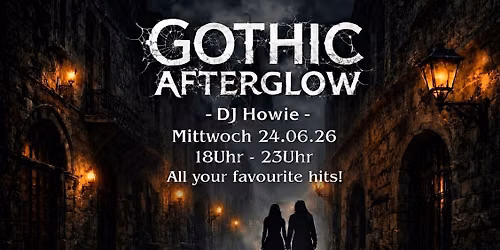 Gothic Afterglow... mit Dj Howie - All Your Favourite Hits!