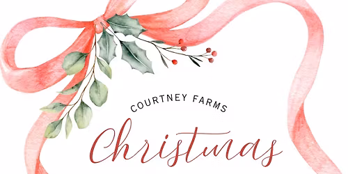 Courtney Farms 2025 Christmas Open House 