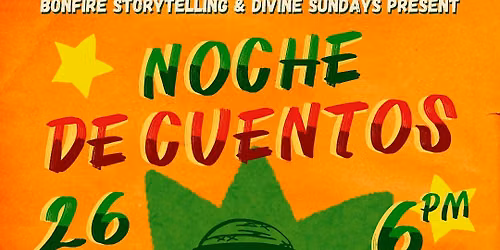 Bonfire Storytelling & Divine Sunday Presents... Noche de Cuentos