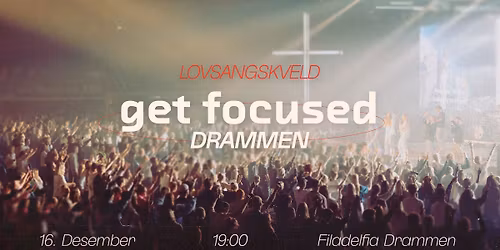 GET FOCUSED DRAMMEN - LOVSANGSKVELD