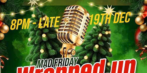 Wrapped Up & Ready 2 Party - MAD FRIDAY 