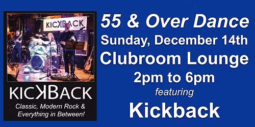 Sunday 55 and Over Dance featuring KickBack in the Clubroom Lounge!