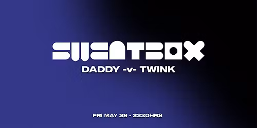 SWEATBOX: DADDY VS TWINK