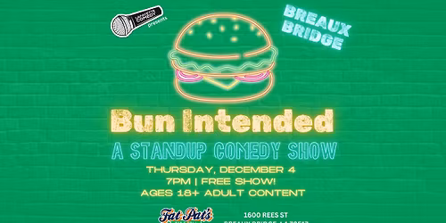 Bun Intended - A Standup Comedy Show (Breaux Bridge location)