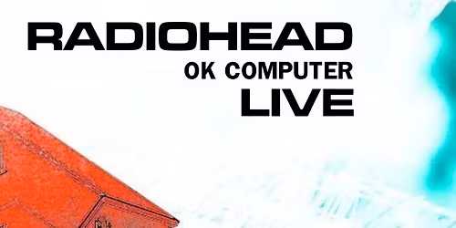 RADIOHEAD'S OK COMPUTER - PERFORMED LIVE BY LOCAL TOTNES SUPERGROUP