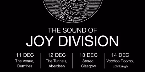 Transmission The Sound of Joy Division \/ The Tunnels \/ Aberdeen \/ 12.12.25
