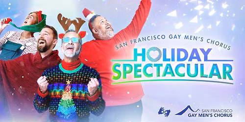 San Francisco Gay Men's Chorus - Holiday Spectacular at Zellerbach Hall