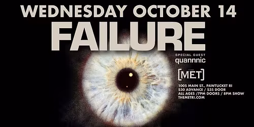 FAILURE - Sp. Guest quannnic - Wednesday, 10.14 at The Met!
