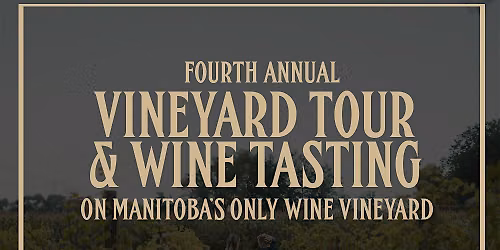 VINEYARD TOUR & WINE TASTING AT MANITOBA'S ONLY WINE VINEYARD
