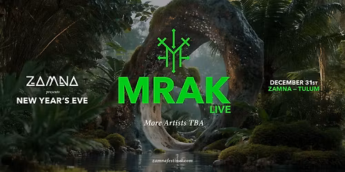 Zamna Tulum Presents: MRAK New Year\u2019s Eve