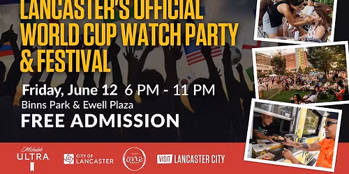 Lancaster's Official World Cup Watch Party & Festival