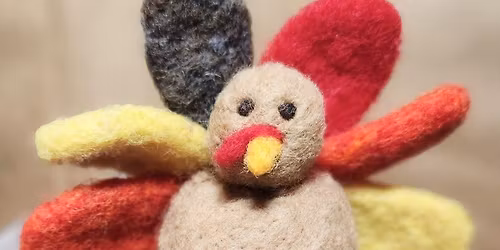 **CLASS IS FULL** From Fluff to Feather: Felting a Turkey