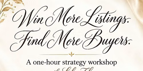 Win More Listings. Find More Buyers. | Workshop with Lily Zhou