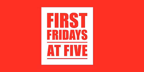 June 5 First Fridays at Five