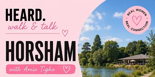 HEARD. HORSHAM Walk & Talk with Amie