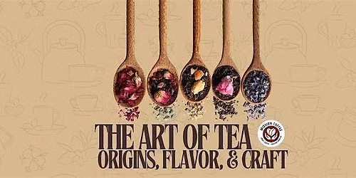 Mission Coffee & Tea Presents: The Art of Tea Origins, Flavor & Craft