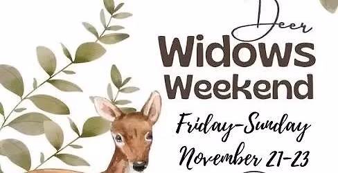 Deer \ud83e\udd8c Widows Weekend 