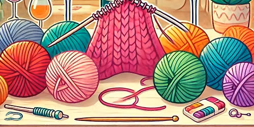 Knit and Sip Finale - A Knit and Crochet Social 