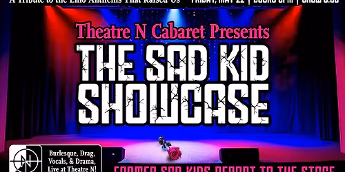 Theatre N Cabaret Presents: The Sad Kid Showcase - Emo Themed Burlesque, Drag, & Live Vocals
