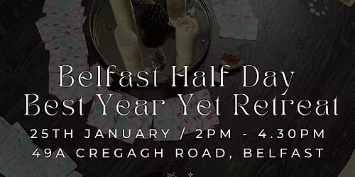 Best Year Yet Half Day Retreat (Belfast, Limited Spaces)