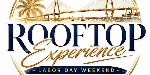 LABOR DAY WEEKEND ROOFTOP EXPERIENCE (BRUNCH+MIXER +PODCAST+RSVP R&B)