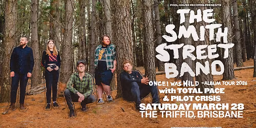 The Smith Street Band, Total Pace & Pilot Crisis at The Triffid, Brisbane