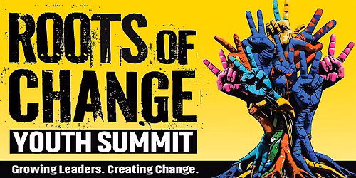 Roots of Change Youth Summit: Growing Leaders. Creating Change.