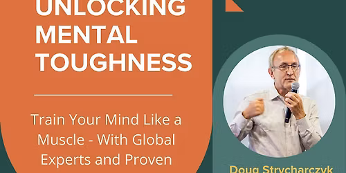 Unlocking Mental Toughness - Becoming Your Best Self in an Age of Change
