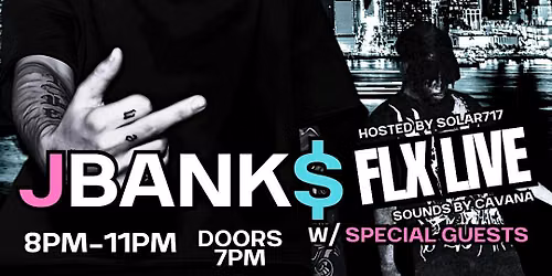 JBANK$ LIVE @ FLX LIVE