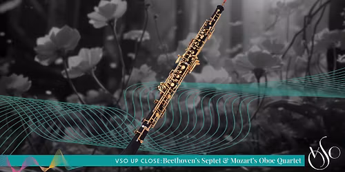 VSO Up Close: Beethoven\u2019s Septet & Mozart\u2019s Oboe Quartet