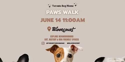 Toronto Dog Moms X Bloorcourt BIA: Paws Walk