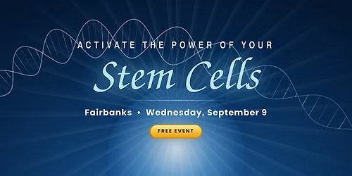 Fairbanks Event: Activate the Power of Healing Your Body- Naturally