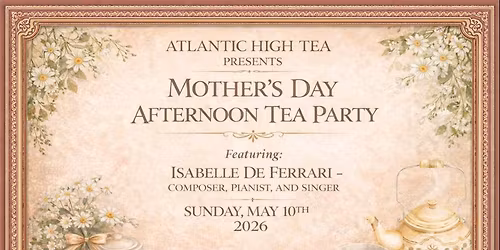 Atlantic High Tea -Mothers Day Afternoon Tea in Partnership with the CACL