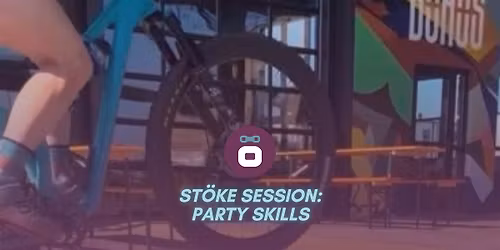 St\u00f6ke Session: Party Skills