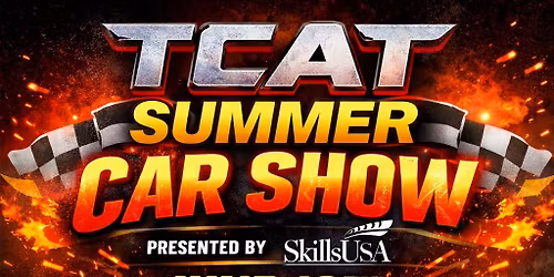 \ud83d\udd25 TCAT Summer Car Show \u2013 Presented by SkillsUSA \ud83d\udd25