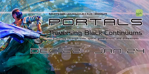 PORTALS: Traversing Black Continuums (Closing Celebration)