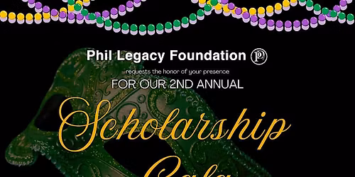 Phil Legacy Foundation 2nd Annual Scholarship Gala