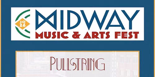 Midway Music & Arts Fest featuring Pullstring, Keep for Cheap, Ryan Traster, and Sawtooth Witch