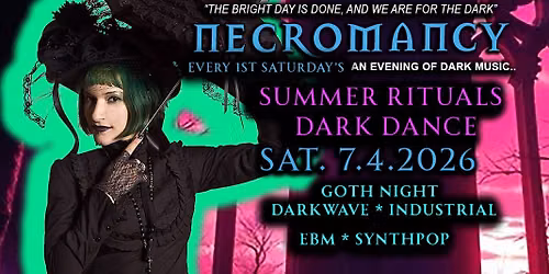 \u2605 Club Necromancy  \u2605 Saturday July 4th \u2605 Goth Night Out \u2605 Summer Rituals Dark Dance Evening \u2605