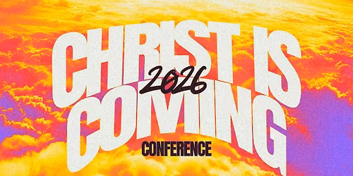 Christ Is Coming Conference