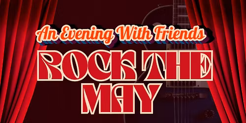 An Evening With Friends: Rock the May