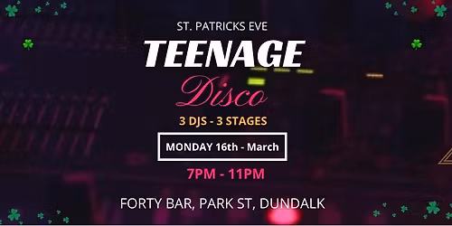 Teenage Disco - St. Patrick\u2019s Eve